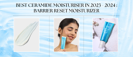 Best Ceramide Moisturiser in 2023-2024: Barrier Reset Moisturizer