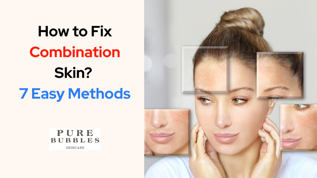 How to Fix Combination Skin? 7 Easy Methods in India (2025)