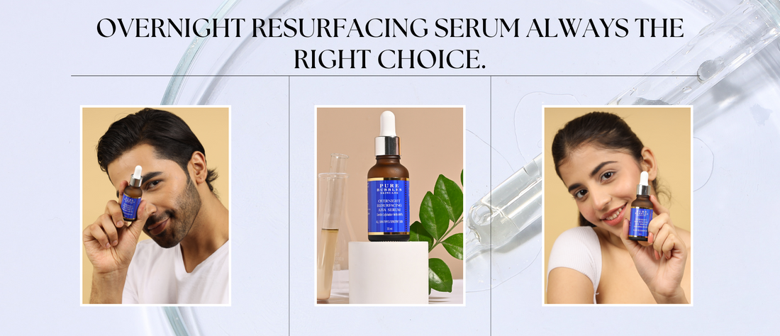 Overnight Resurfacing Serum Always the Right Choice. - Pure Bubbles Skincare