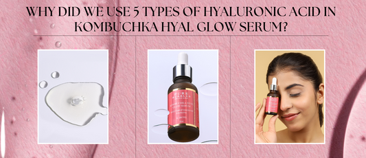 Why did we use 5 types of Hyaluronic acid in Kombuchka Hyal glow serum? - Pure Bubbles Skincare
