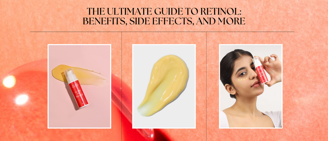 The Ultimate Guide to Retinol: Benefits, Side Effects, and More