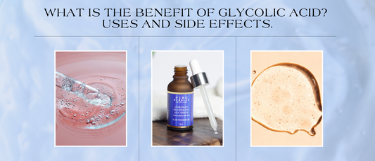 What is the benefit of glycolic acid?  Uses and side effects.