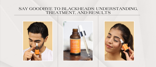 Say Goodbye to Blackheads: Understanding, Treatment, and Results