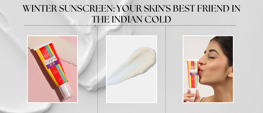 Winter Sunscreen: Your Skin's Best Friend in the Indian Cold