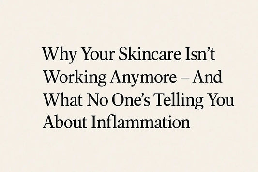 WhyYour-Skincare-Isn-t-Working-Anymore-And-What-No-One-s-Telling-You-About-Inflammation Pure Bubbles Skincare